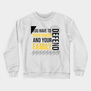 U have to denied your honor, family quote Crewneck Sweatshirt